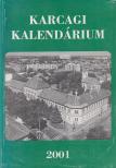 Körmendi Lajos - Karcagi Kalendárium 2001 [antikvár]