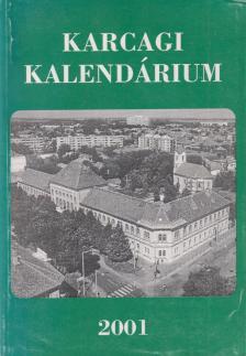 Körmendi Lajos - Karcagi Kalendárium 2001 [antikvár]