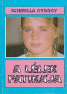 Schirilla György - A lélek patikája [antikvár]