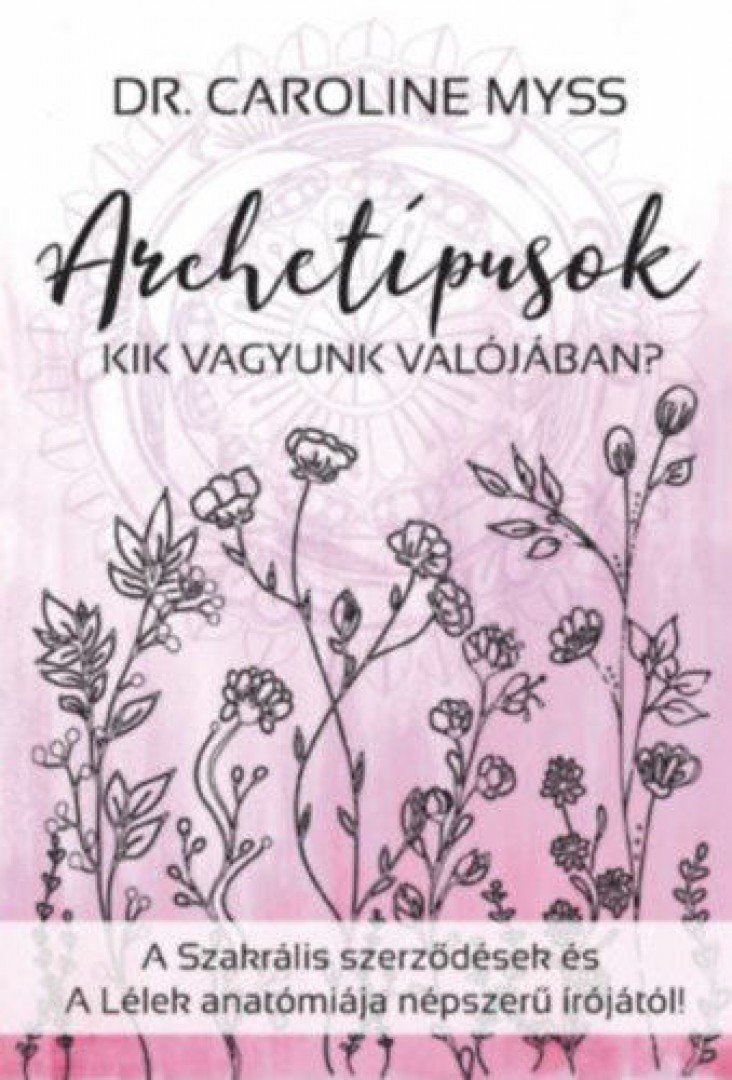 Dr. Caroline Myss - Archetípusok - Kik vagyunk valójában? [antikvár]