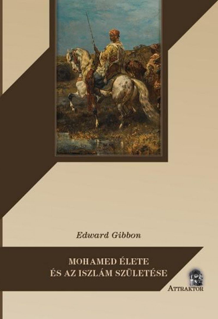 Edward Gibbon - Mohamed élete és az iszlám születése [antikvár]