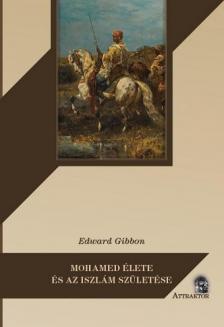 Edward Gibbon - Mohamed élete és az iszlám születése [antikvár]
