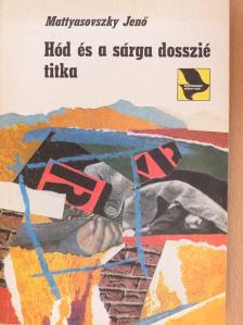 Mattyasovszky Jenő - Hód és a sárga dosszié titka [antikvár]