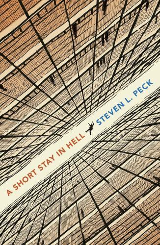 Steven L. Peck - A Short Stay in Hell: The life-changing, existential novella