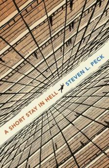 Steven L. Peck - A Short Stay in Hell: The life-changing, existential novella