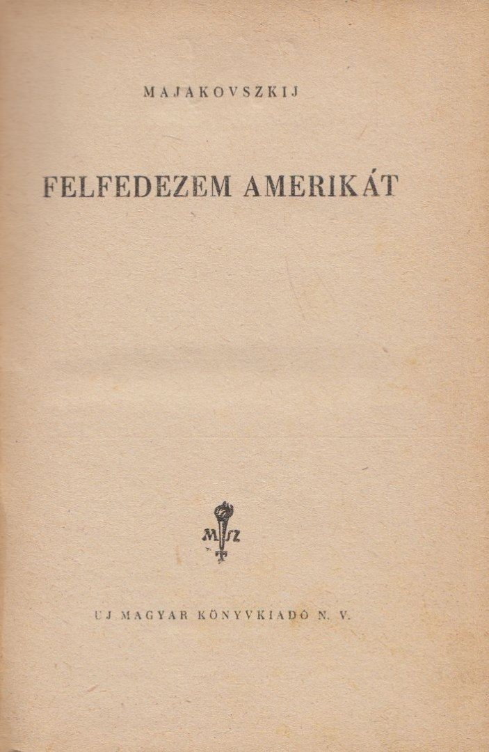 Vladimir Majakovszkij - Felfedezem Amerikát [antikvár]