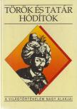 Fodor Pál, Hegyi Klára, Ivanics Mária - Török és tatár hódítók [antikvár]