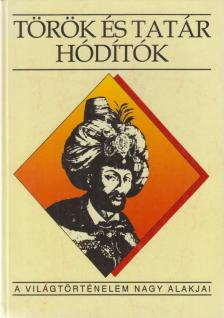 Fodor Pál, Hegyi Klára, Ivanics Mária - Török és tatár hódítók [antikvár]