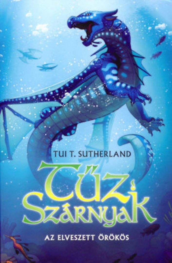 Tui T. Sutherland - Tűz Szárnyak II. - Az elveszett örökös [antikvár]