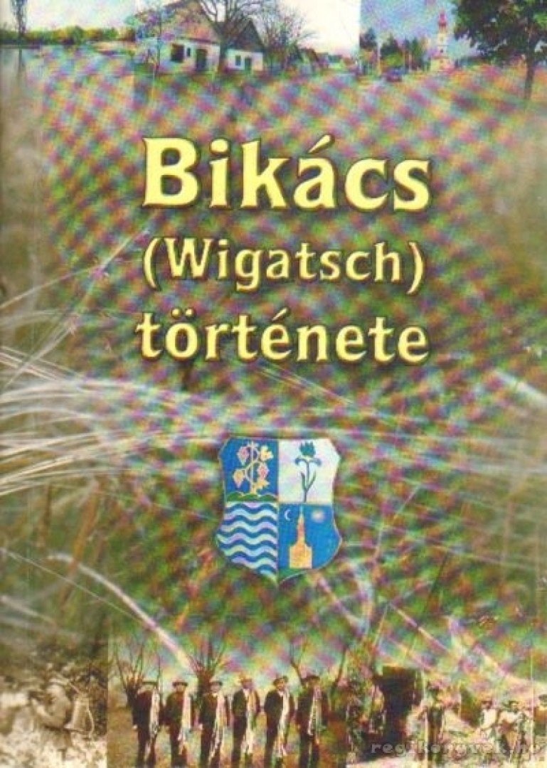 Bikács (Wigatsch) története [antikvár]