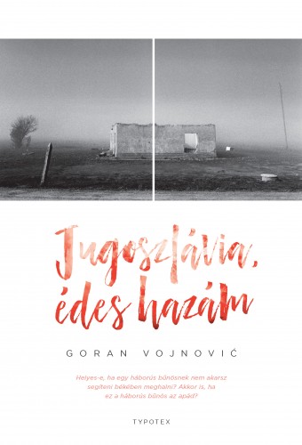 Goran Vojnovic - Jugoszlávia, édes hazám [eKönyv: epub, mobi, pdf]