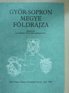 Boglári Györgyné - Győr-Sopron megye földrajza [antikvár]