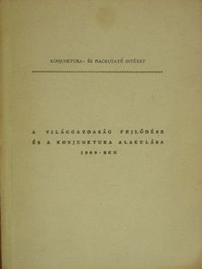 Dr. Becsky György - A világgazdaság fejlődése és a konjunktura alakulása 1969-ben [antikvár]