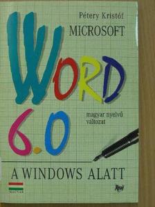 Pétery Kristóf - Microsoft Word 6.0 a Windows alatt [antikvár]