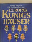 Ludwig Schubert - Europas Königshäuser [antikvár]