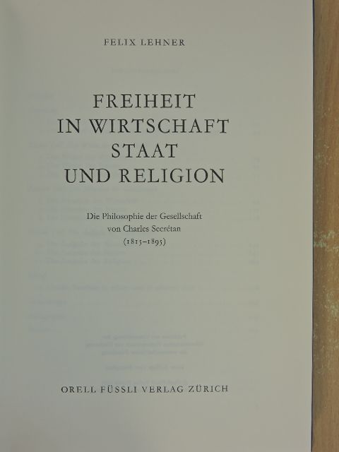 Felix Lehner - Freiheit in Wirtschaft Staat und Religion [antikvár]