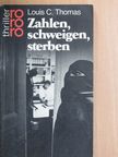 Louis C. Thomas - Zahlen, schweigen, sterben [antikvár]
