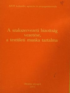 Jelinek István - A szakszervezeti bizottság vezetése, a testületi munka tartalma [antikvár]