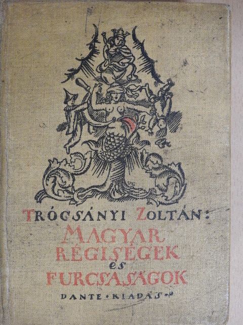 Trócsányi Zoltán - Magyar régiségek és furcsaságok III-IV. [antikvár]