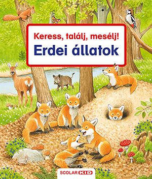 Susanne Gernhäuser - Keress, találj, mesélj! Erdei állatok