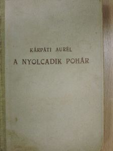 Kárpáti Aurél - A nyolcadik pohár (Kárpáti Aurél könyvtárából) [antikvár]