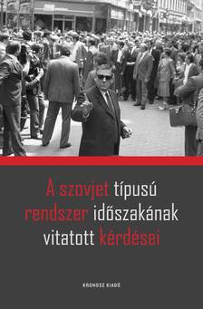Rainer M. János (szerk.)[szerk.] - A szovjet típusú rendszer időszakának vitatott kérdései