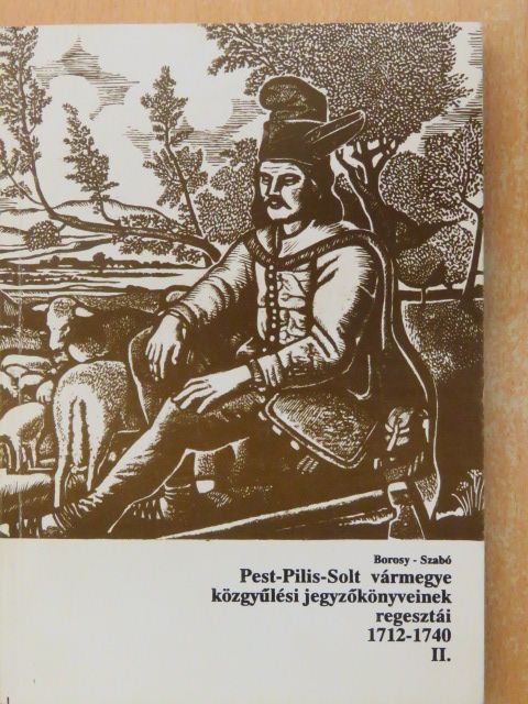 Pest-Pilis-Solt vármegye közgyűlési jegyzőkönyveinek regesztái 1712-1740 II. (töredék) [antikvár]