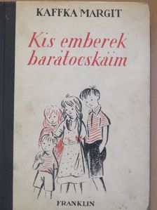 Kaffka Margit - Kis emberek, barátocskáim [antikvár]