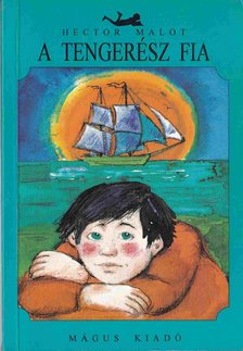 Hector Malot - A tengerész fia [antikvár]