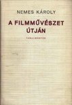 NEMES KÁROLY - A filmművészet útján [antikvár]