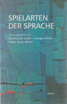 Kulcsár-Szabó Ernő, Lőrincz Csongor, Molnár Gábor Tamás - Spielarten der Sprache [antikvár]