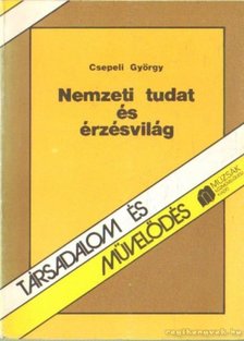 CSEPELI GYÖRGY - Nemzeti tudat és érzésvilág [antikvár]