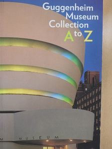 Nancy Spector - Guggenheim Museum Collection A to Z [antikvár]
