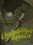 Dr. Jakucs László - A faggyúfáklyás expedíció [antikvár]