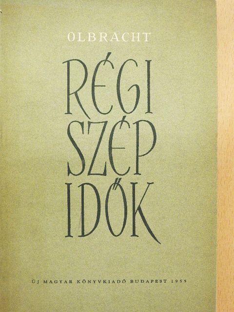 Ivan Olbracht - Régi szép idők [antikvár]