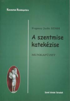 Fogassy Judit - A szentmise katekézise - Munkafüzet [antikvár]