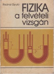 RADNAI GYULA - Fizika a felvételi vizsgán [antikvár]