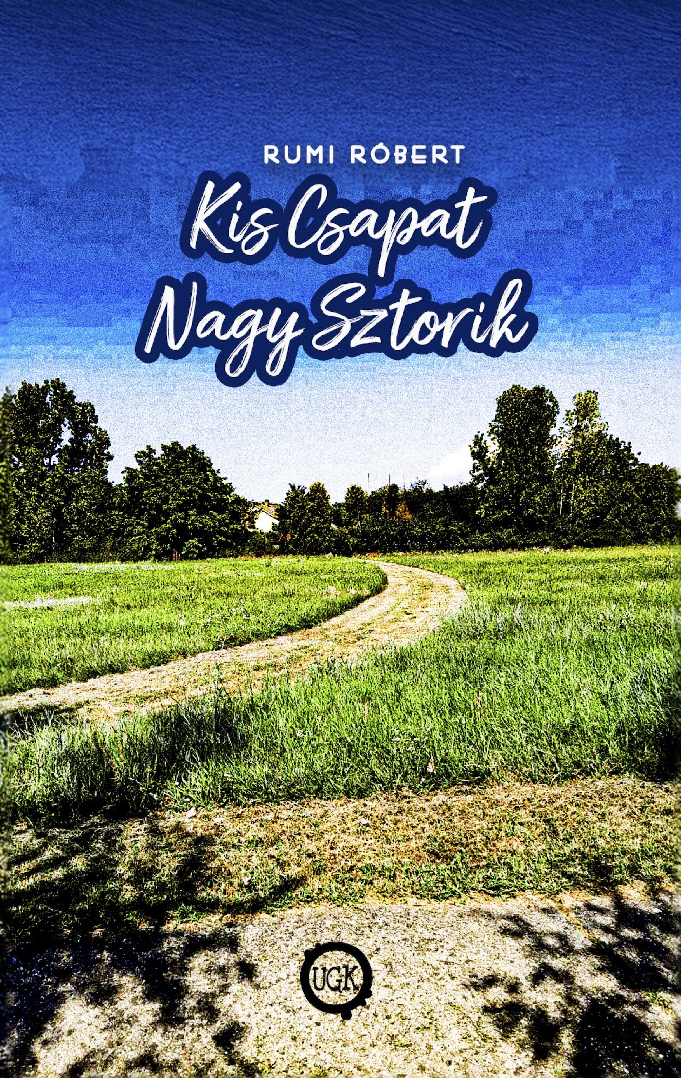 Rumi Róbert - Kis Csapat Nagy Sztorik [eKönyv: epub, mobi]