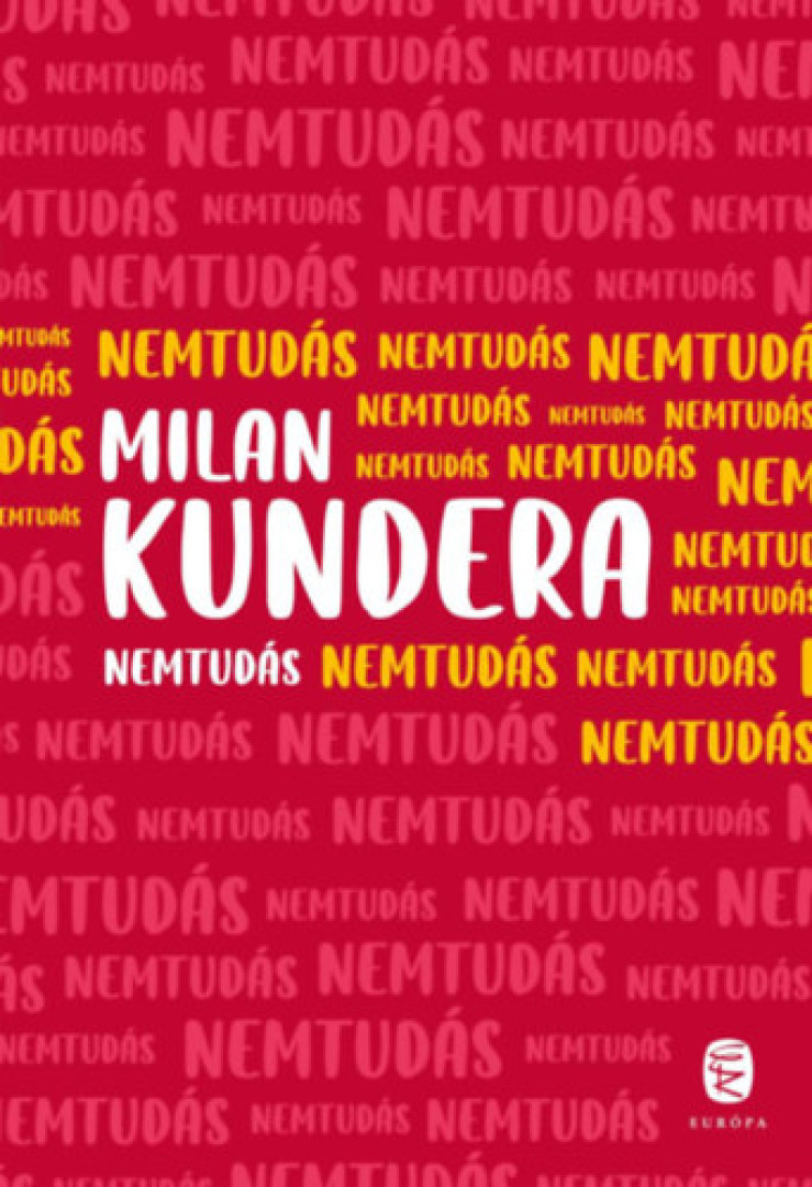 Milan Kundera - Nemtudás [antikvár]