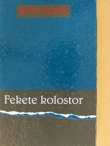 Kuncz Aladár - Fekete kolostor [antikvár]