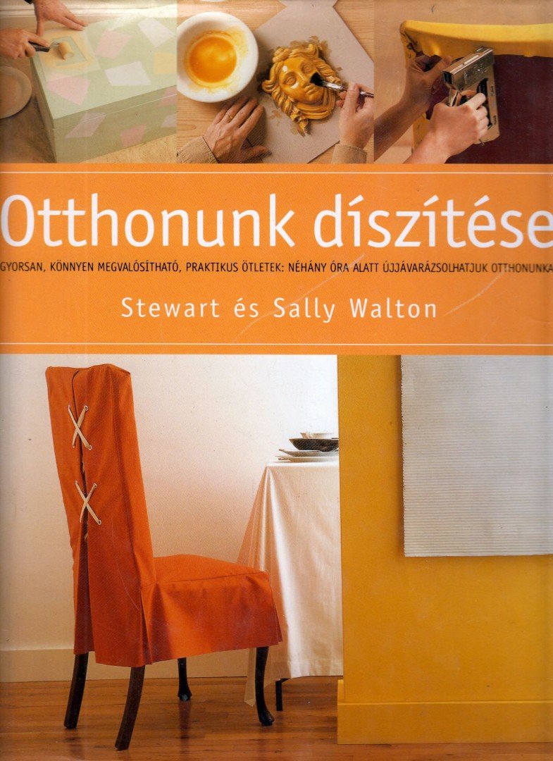 Stewart Walton, Sally Walton - Otthonunk díszítése [antikvár]