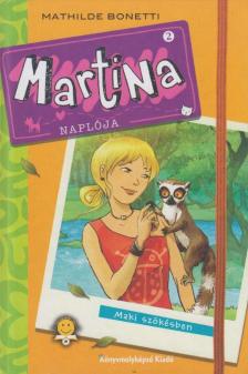 Mathilde Bonetti - Martina naplója - Maki szökésben [antikvár]