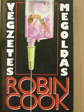 Robin Cook - Végzetes megoldás [antikvár]