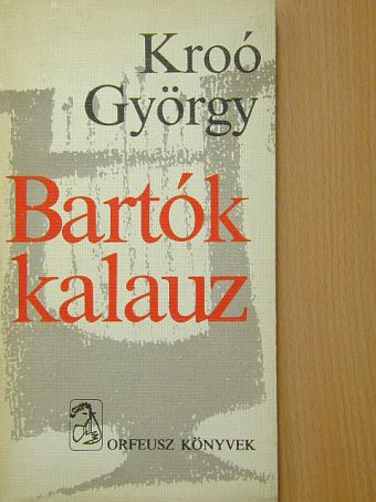 Kroó György - Bartók-kalauz [antikvár]