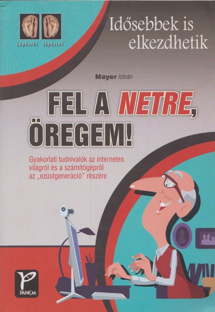 Mayer István - Fel a netre, öregem! [antikvár]