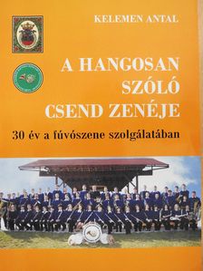 Kelemen Antal - A hangosan szóló csend zenéje (dedikált példány) [antikvár]