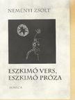 Neményi Zsolt - Eszkimó vers, eszkimó próza [antikvár]