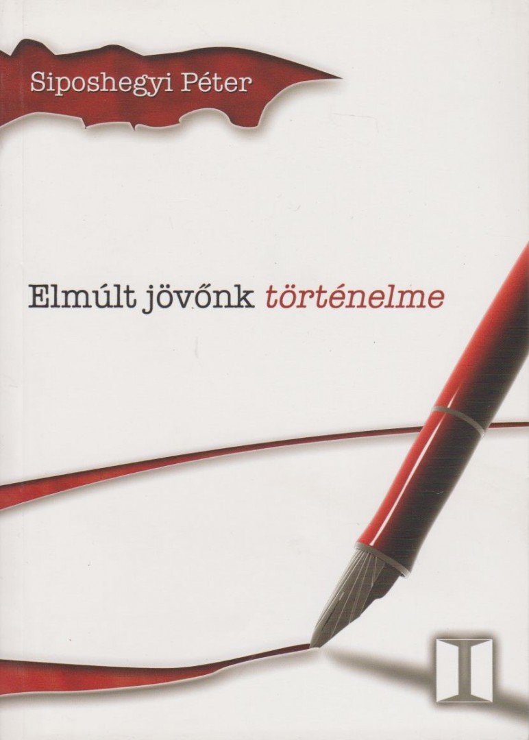 Siposhegyi Péter - Elmúlt jövőnk történelme [antikvár]