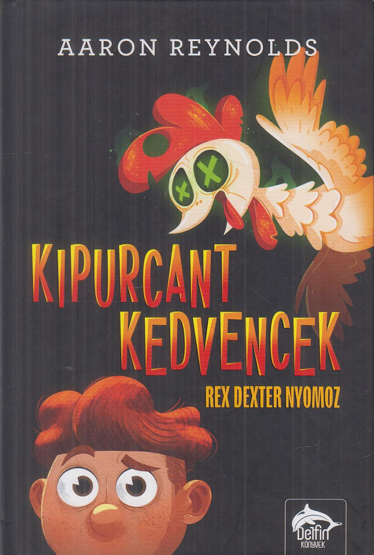Aaron Reynolds - Kipurcant kedvencek - Rex Dexter nyomoz [antikvár]