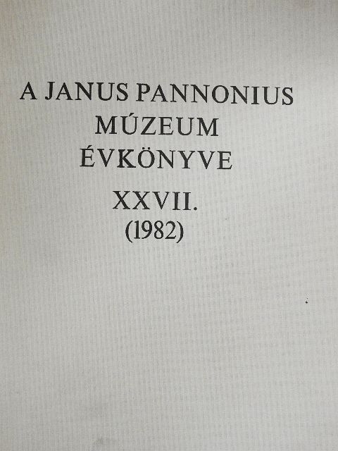 Aknai Tamás - A Janus Pannonius Múzeum évkönyve 1982. [antikvár]
